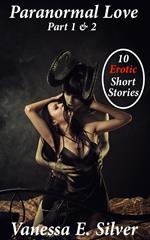 Paranormal Love Part 1&2 - 10 Paranormal & Erotic Short Stories