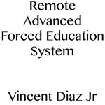 Remote Advanced Forced Education System