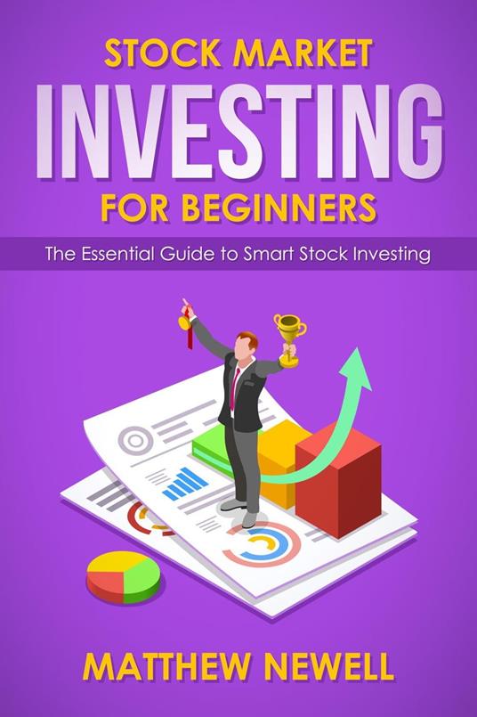 Stock Market Investing for Beginners: The Essential Guide to Smart Stock Investing