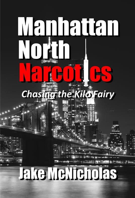 Manhattan North Narcotics: Chasing the Kilo Fairy