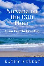 Nirvana on the 13th Floor: From Fear to Freedom