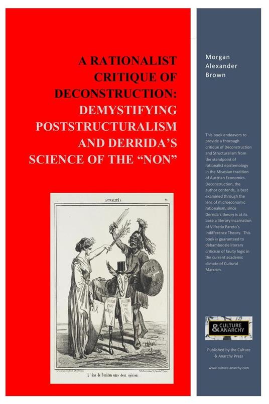 A Rationalist Critique of Deconstruction: Demystifying Poststructuralism and Derrida's Science of the "Non"