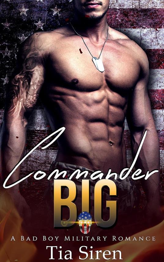 Commander BIG: A Bad Boy Military Romance