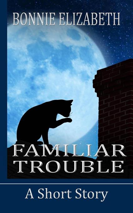 Familiar Trouble