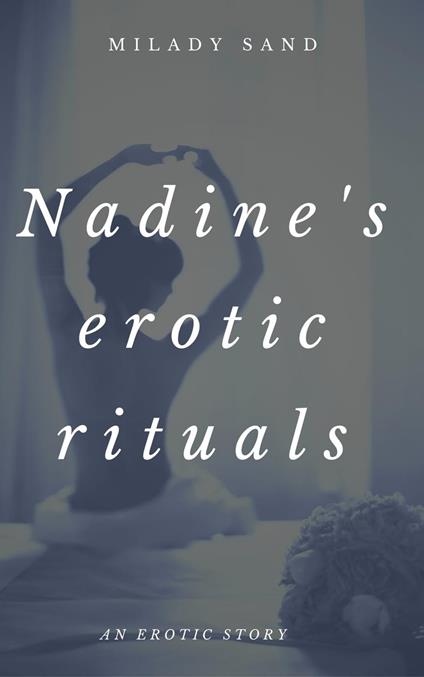 Nadine's Erotic Rituals