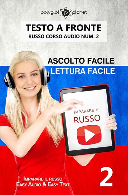 Imparare il russo - Lettura facile | Ascolto facile | Testo a fronte Russo corso audio num. 2 - Polyglot Planet - ebook