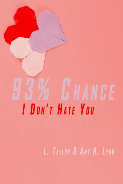 93% Chance I Don't Hate You - Amy H. Lynn,L. Taylor - ebook