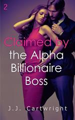 Claimed by the Alpha Billionaire Boss 2