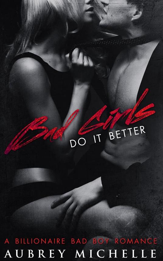 Bad Girls Do It Better