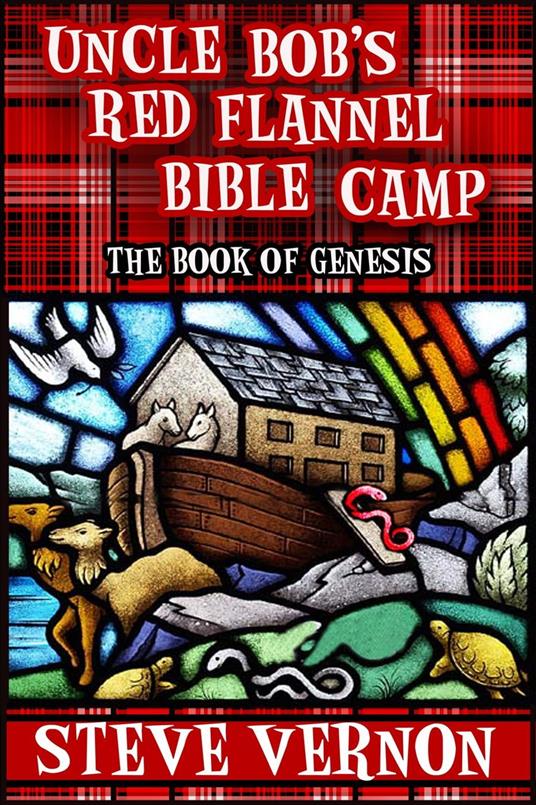 Uncle Bob's Red Flannel Bible Camp - The Book of Genesis