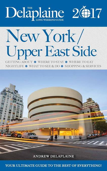 New York / Upper East Side - The Delaplaine 2017 Long Weekend Guide