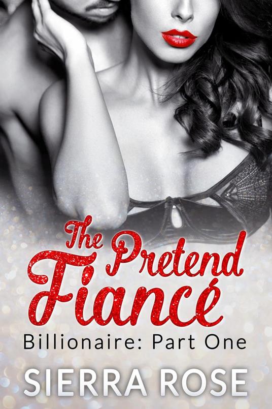 The Pretend Fiancé - Billionaire - Part 1