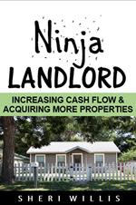 Ninja Landlord: Increasing Cash Flow & Acquiring More Properties