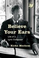 Believe Your Ears: Life of a Lyric Composer