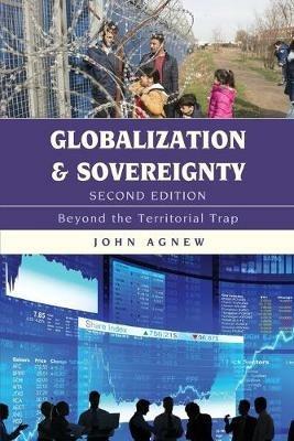 Globalization and Sovereignty: Beyond the Territorial Trap - John Agnew - cover