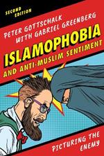 Islamophobia and Anti-Muslim Sentiment: Picturing the Enemy