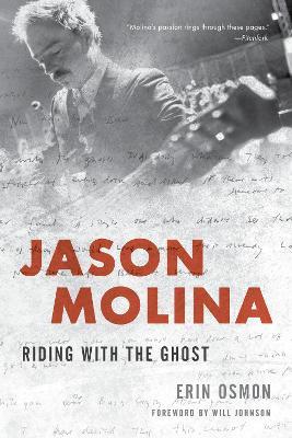 Jason Molina: Riding with the Ghost - Erin Osmon - cover