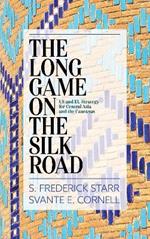 The Long Game on the Silk Road: US and EU Strategy for Central Asia and the Caucasus