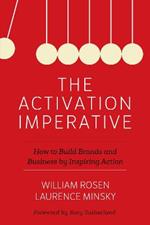 The Activation Imperative: How to Build Brands and Business by Inspiring Action