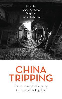 China Tripping: Encountering the Everyday in the People's Republic - cover
