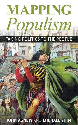 Mapping Populism: Taking Politics to the People - John Agnew,Michael Shin - cover