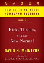 How to Think about Homeland Security: Risk, Threats, and the New Normal