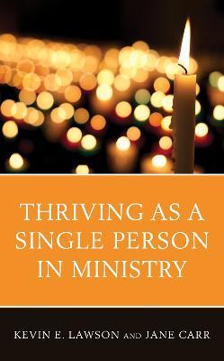 Thriving as a Single Person in Ministry - Kevin E. Lawson,Jane Carr - cover