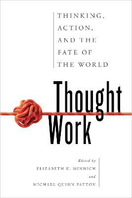 Thought Work: Thinking, Action, and the Fate of the World - cover