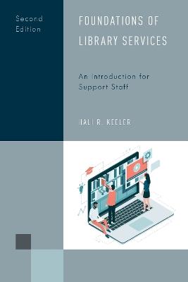 Foundations of Library Services: An Introduction for Support Staff - Hali R. Keeler - cover