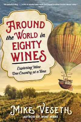 Around the World in Eighty Wines: Exploring Wine One Country at a Time - Mike Veseth - cover