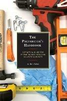 The Preparator's Handbook: A Practical Guide for Preparing and Installing Collection Objects