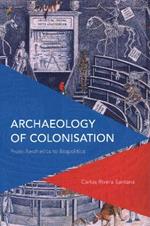 Archaeology of Colonisation: From Aesthetics to Biopolitics