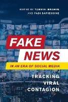 Fake News in an Era of Social Media: Tracking Viral Contagion
