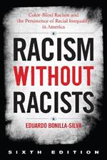 Racism without Racists: Color-Blind Racism and the Persistence of Racial Inequality in America