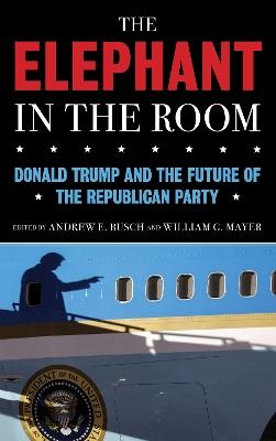 The Elephant in the Room: Donald Trump and the Future of the Republican Party - cover