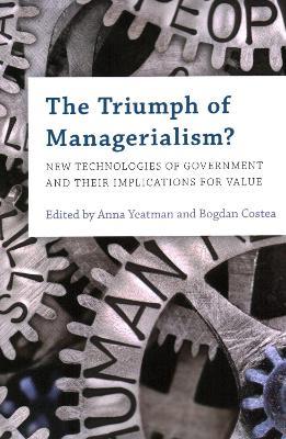 The Triumph of Managerialism?: New Technologies of Government and their Implications for Value - cover