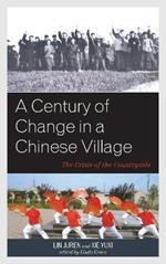 A Century of Change in a Chinese Village: The Crisis of the Countryside