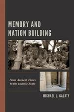 Memory and Nation Building: From Ancient Times to the Islamic State