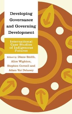 Developing Governance and Governing Development: International Case Studies of Indigenous Futures - cover