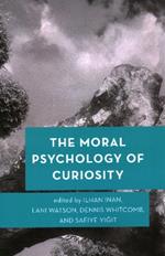 The Moral Psychology of Curiosity