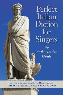 Perfect Italian Diction for Singers: An Authoritative Guide - Timothy Cheek,Anna Toccafondi - cover