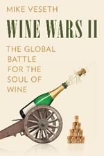 Wine Wars II: The Global Battle for the Soul of Wine