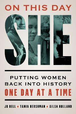On This Day She: Putting Women Back into History One Day at a Time - Jo Bell,Tania Hershman,Ailsa Holland - cover
