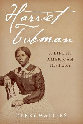Harriet Tubman: A Life in American History - Kerry Walters - cover