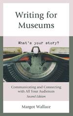 Writing for Museums: Communicating and Connecting with All Your Audiences