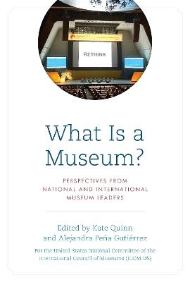 What Is a Museum?: Perspectives from National and International Museum Leaders - The United States National Committee of the International Council of Museums - cover