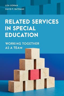 Related Services in Special Education: Working Together as a Team - Lisa Goran,David F. Bateman - cover