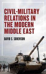 Civil-Military Relations in the Modern Middle East