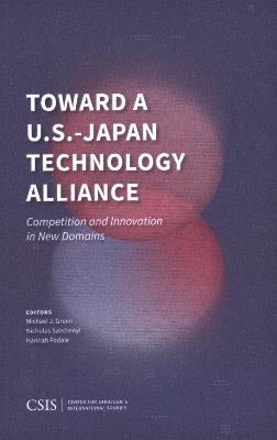 Toward a U.S.-Japan Technology Alliance: Competition and Innovation in New Domains - cover