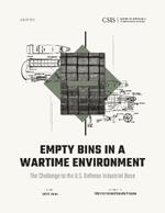 Empty Bins in a Wartime Environment: The Challenge to the U.S. Defense Industrial Base